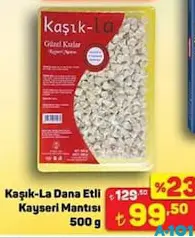 KAŞIK-LA DANA ETLİ KAYSERİ MANTISI 500 G fiyat ve kampanya bilgisi
